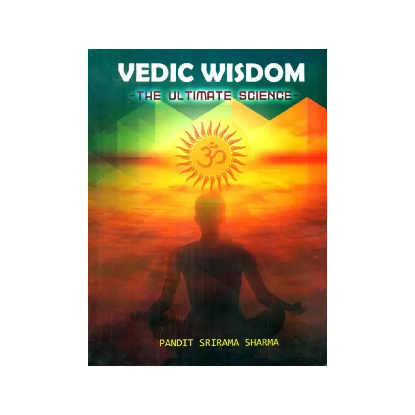 Everything You Want To Know About Hinduism Vedic Wisdom- The Ultimate Science | Indian product Online Shopping Store